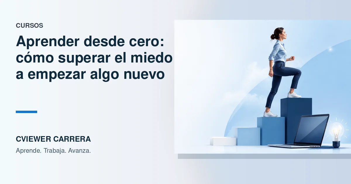 Aprender desde cero: cómo superar el miedo a empezar algo nuevo