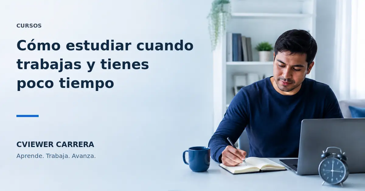 Cómo estudiar cuando trabajas y tienes poco tiempo